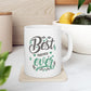 Best Mother Ever Ceramic Mug - 11oz & 15oz for Coffee Lovers.