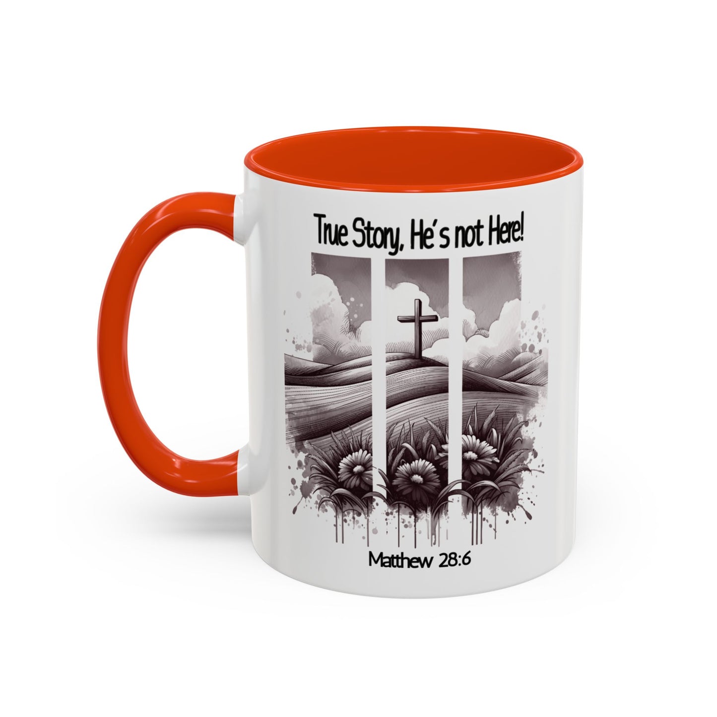 Inspirational Religious Mug - True Story, He's Not Here! (11oz or 15oz)