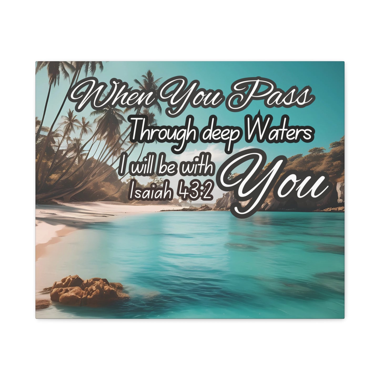 When You Pass Through deep Waters Canvas Print