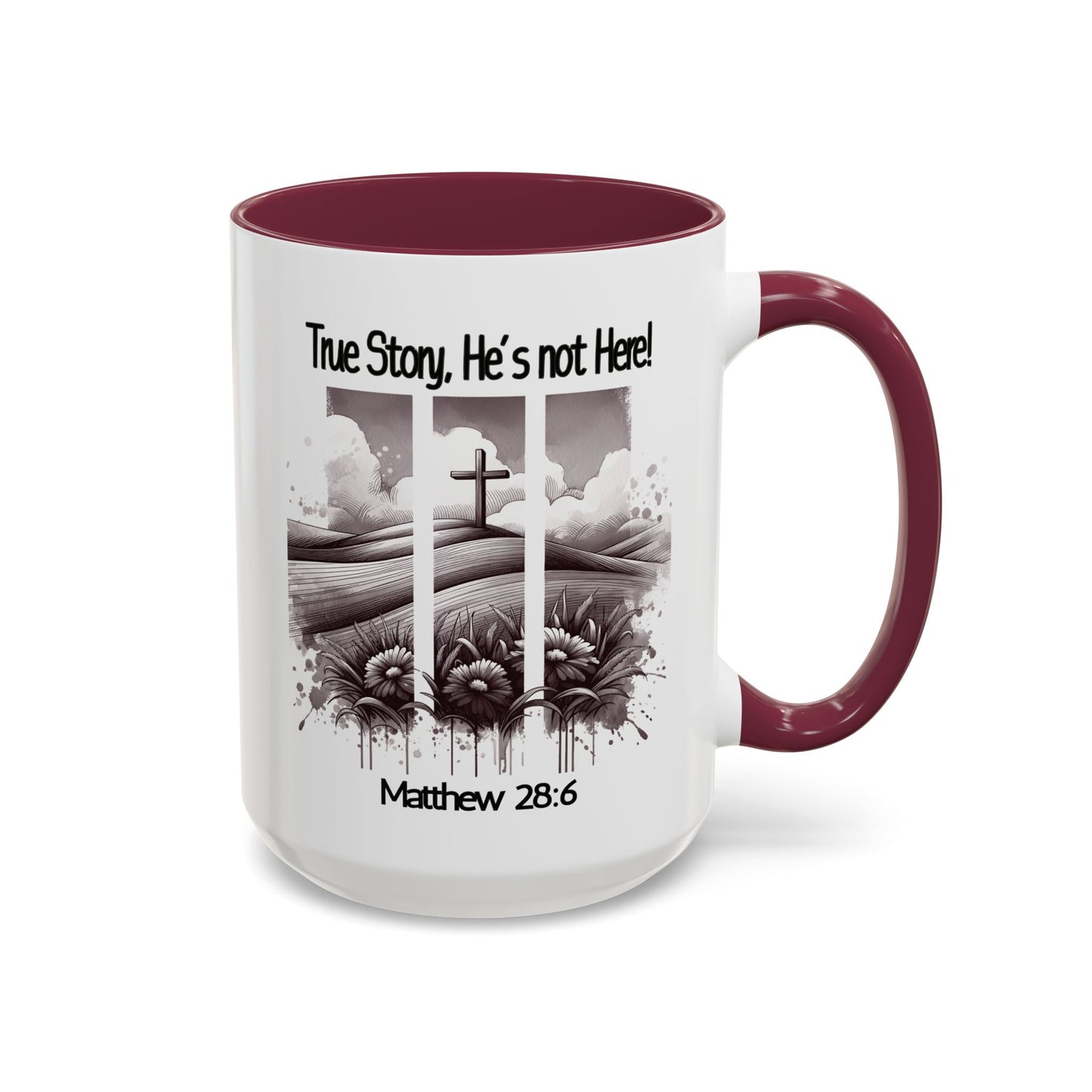 Inspirational Religious Mug - True Story, He's Not Here! (11oz or 15oz)