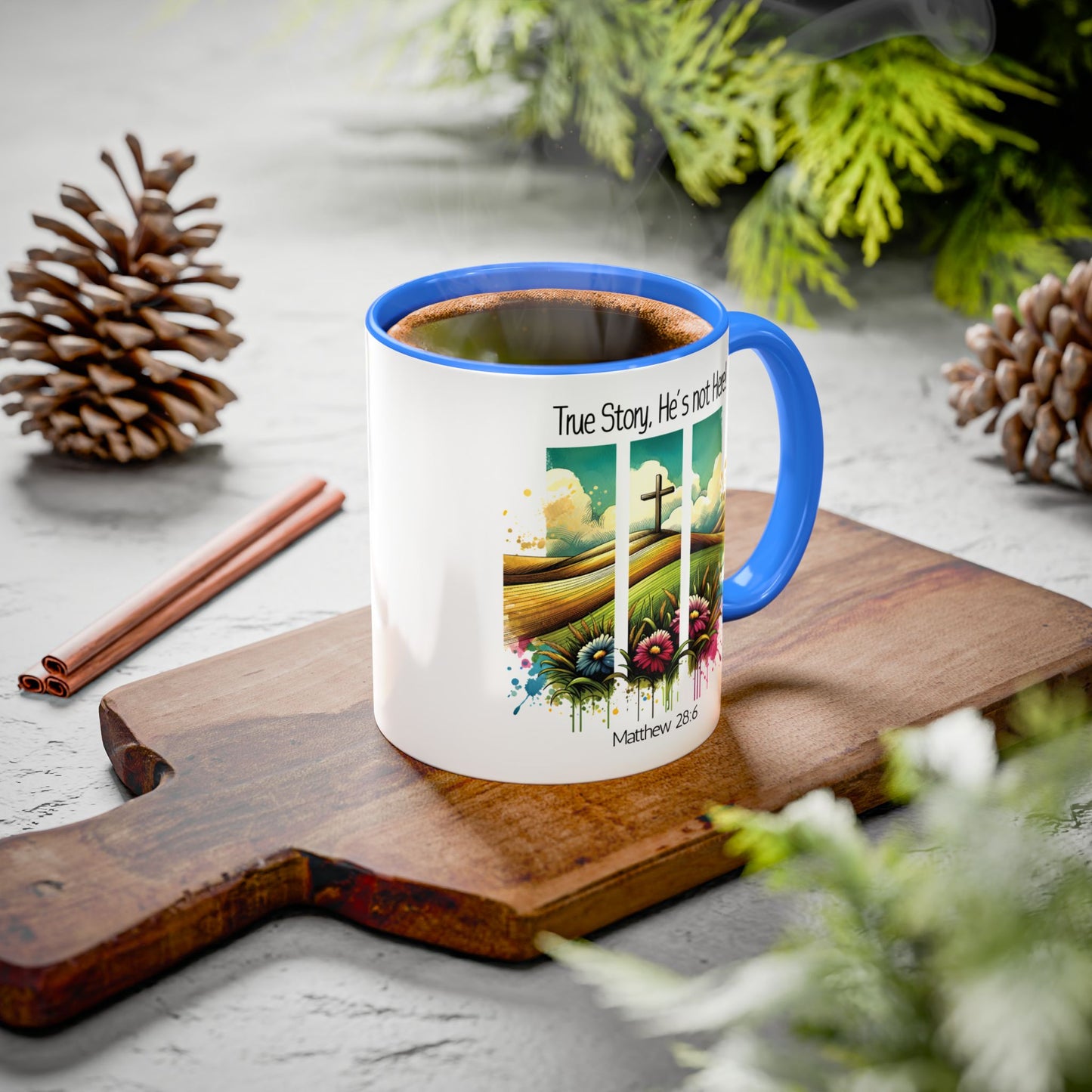 Inspirational Colorful Mug - True Story, He’s Not Here! - 11oz & 15oz Options