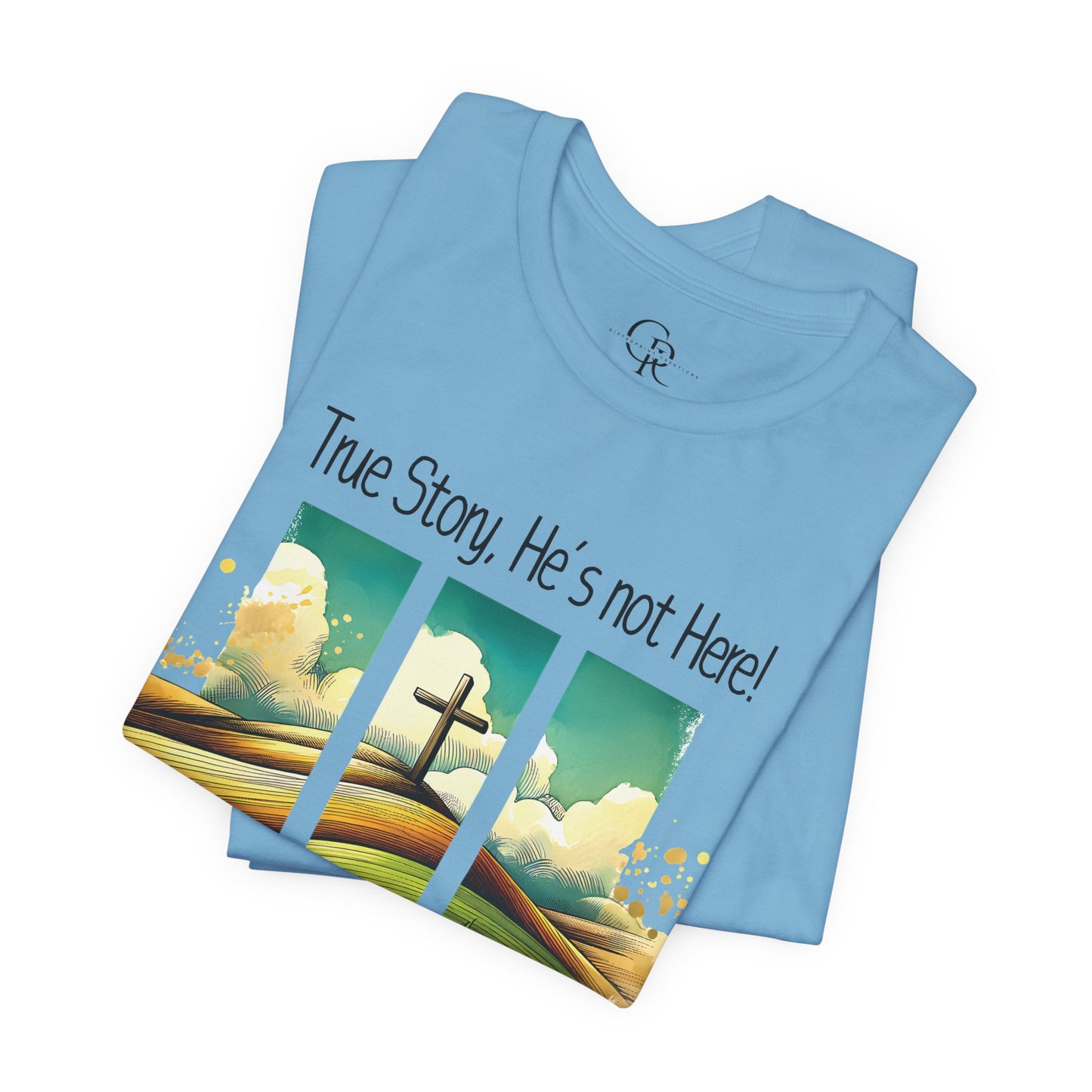 'True Story, He’s Not Here!' Bella Canvas Tee/ Christian Short Sleeve Tee / Faith T-Shirt.