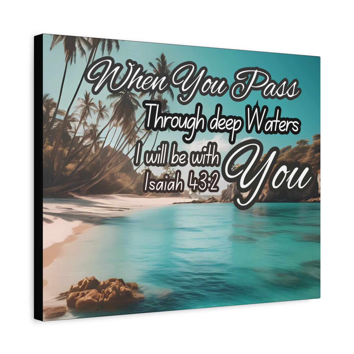 When You Pass Through deep Waters Canvas Print