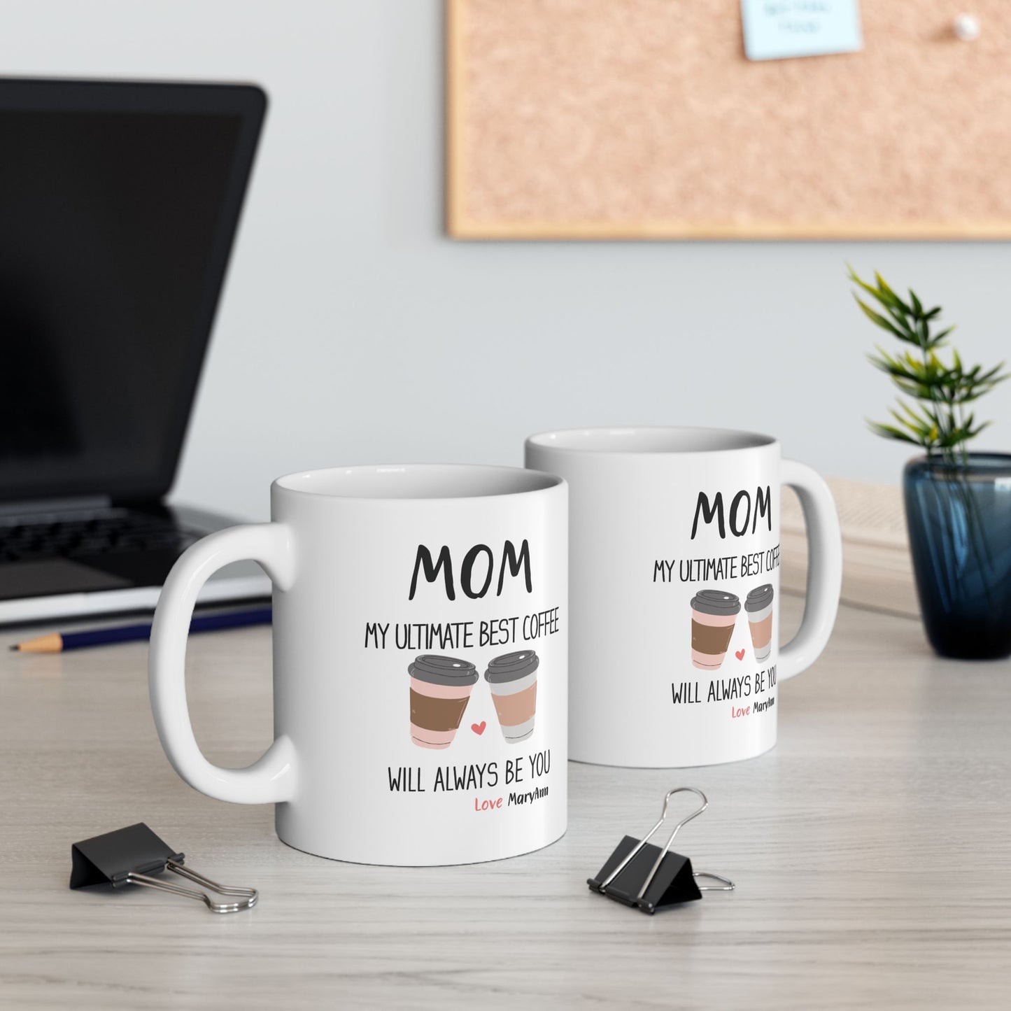 Mom, My Ultimate Best Coffee, You' ll Always be Funny Ceramic Mug - Perfect Gift for Coffee Lovers, Personalized Coffee Mug.
