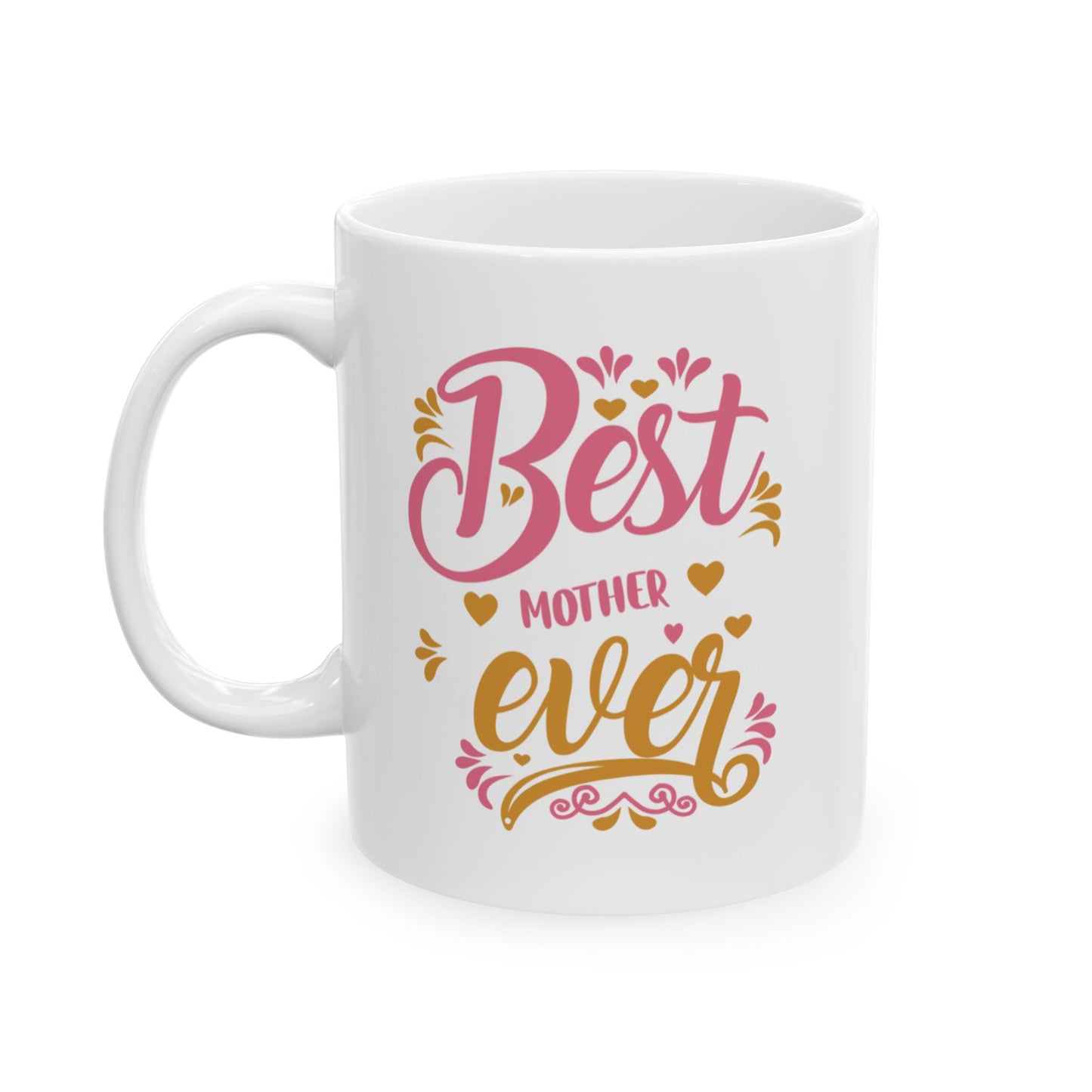 Best Mother Ever Gift Ceramic Mug – 11oz & 15oz