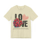 Love Always Unisex Jersey Short Sleeve Bella Canvas Tee