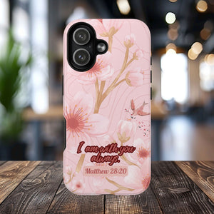 I am with You Always Matthew 28:20, Inspirational Gift, Floral Bible Verse, Magnetic Tough MagSafe® iPhone®, 13, 14, 15, 16, 17, Pro, Pro Max, Plus Cases.