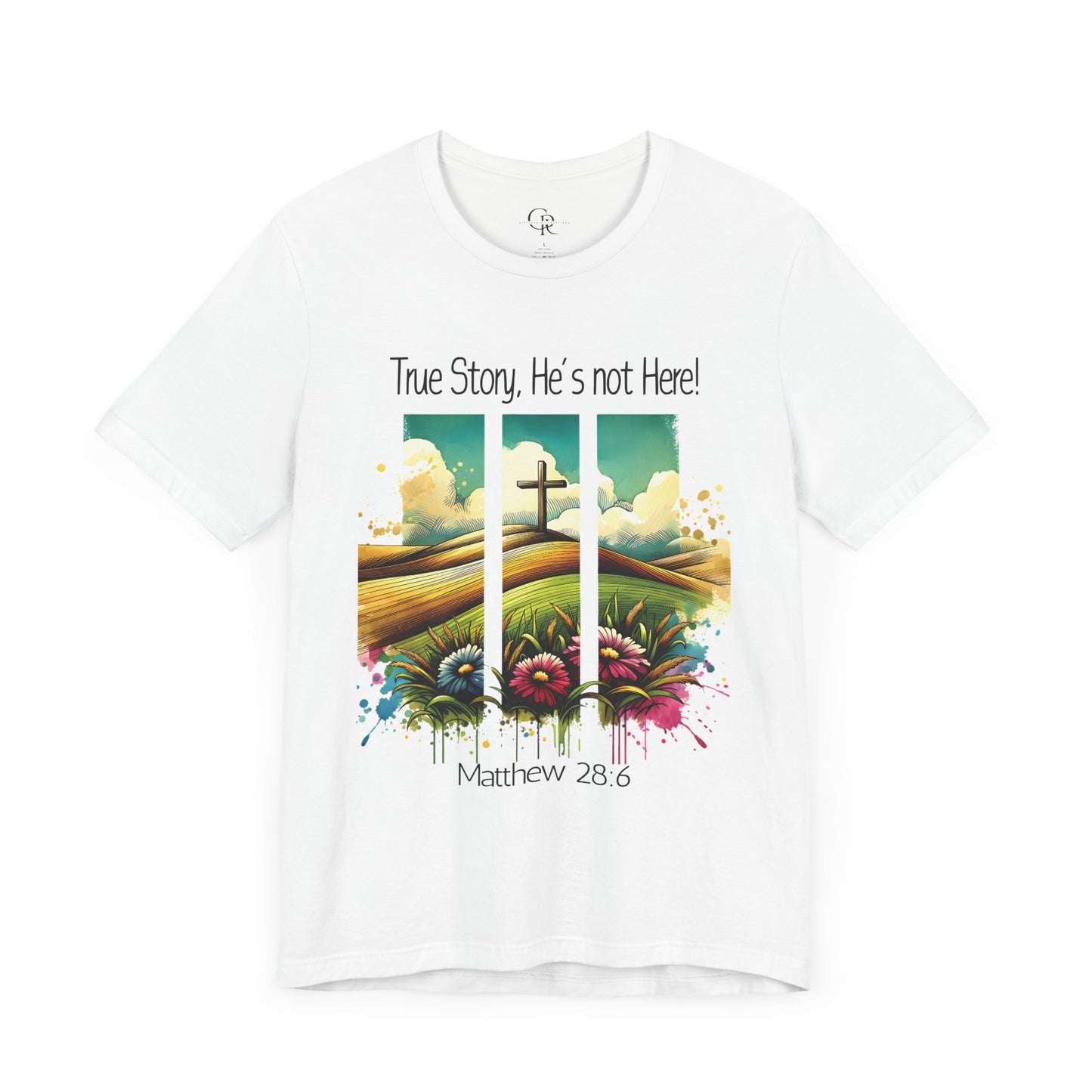 'True Story, He’s Not Here!' Bella Canvas Tee/ Christian Short Sleeve Tee / Faith T-Shirt.