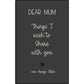 Personalized Dear Mum/Dad/Sister/Friend Engraved Vegan Leather Journal — "Things I Wish to Share with You" Memorial Gift