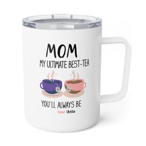 Personalized Mom, My Ultimate Best Tea You' ll Always be Funny  Insulated Mug - Perfect Gift for Coffee Lovers/ Mother's Day & Birthdays/ 10oz Coffee Mug.