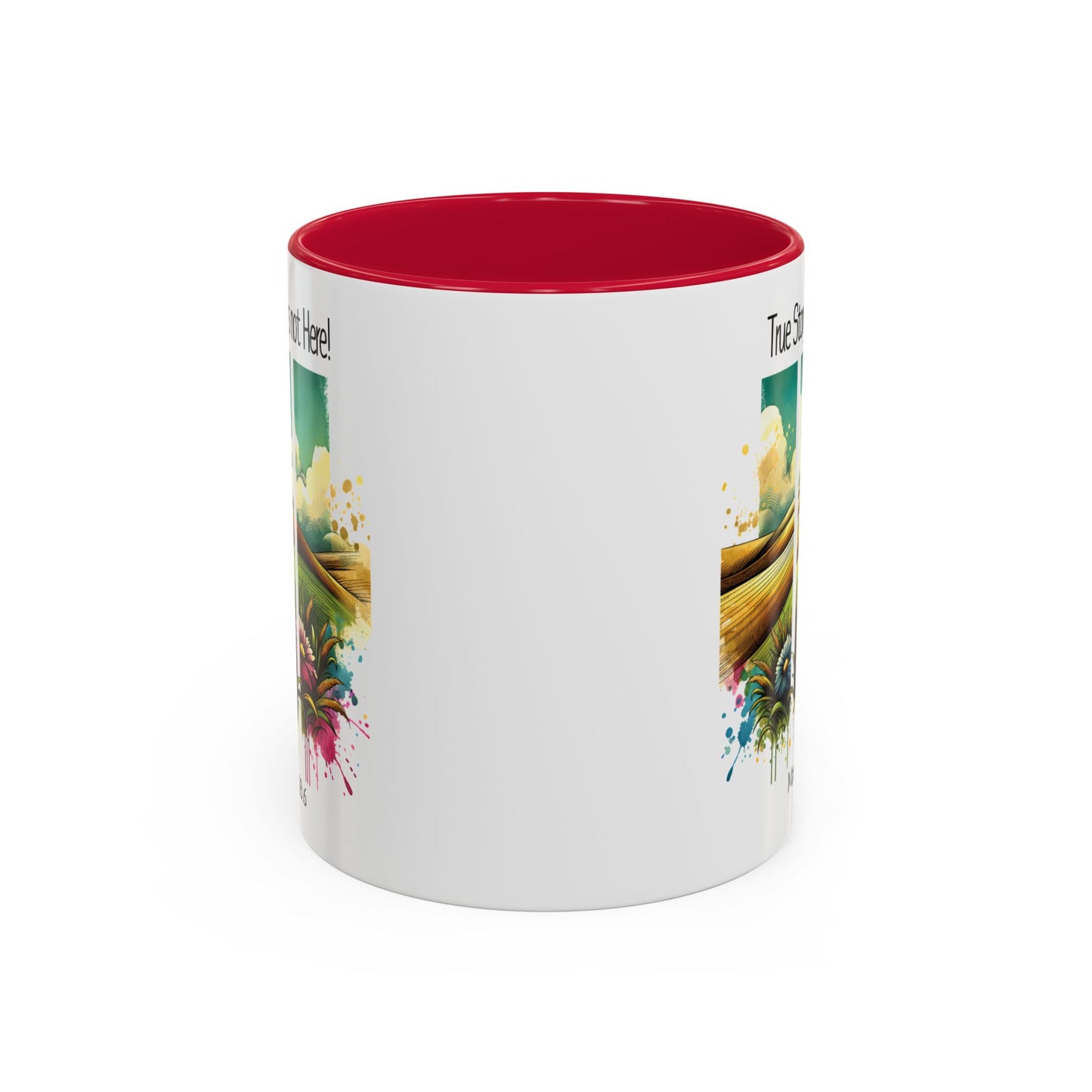 Inspirational Colorful Mug - True Story, He’s Not Here! - 11oz & 15oz Options