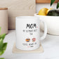 Mom, My Ultimate Best Tea You' ll Always be Funny Ceramic Mug - Perfect Gift for Coffee Lovers - Perfect Gift for Mother's Day & Birthdays.