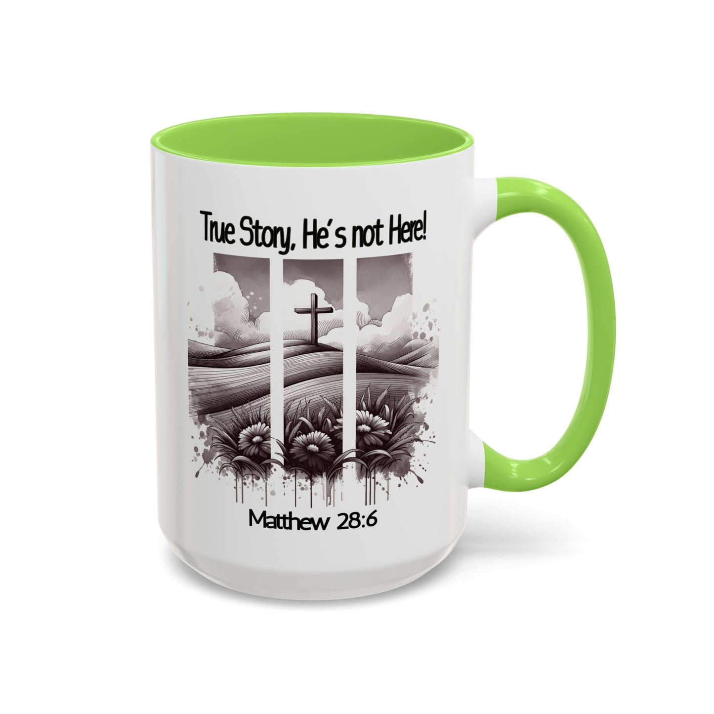 Inspirational Religious Mug - True Story, He's Not Here! (11oz or 15oz)