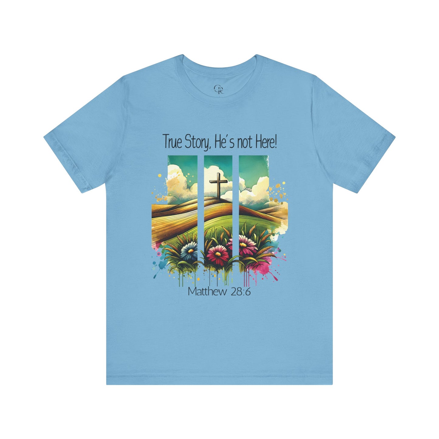 'True Story, He’s Not Here!' Bella Canvas Tee/ Christian Short Sleeve Tee / Faith T-Shirt.