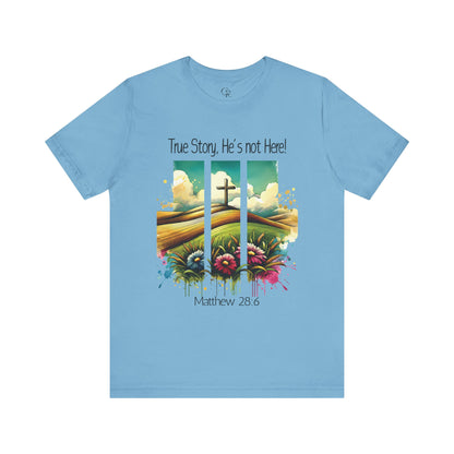 'True Story, He’s Not Here!' Bella Canvas Tee/ Christian Short Sleeve Tee / Faith T-Shirt.