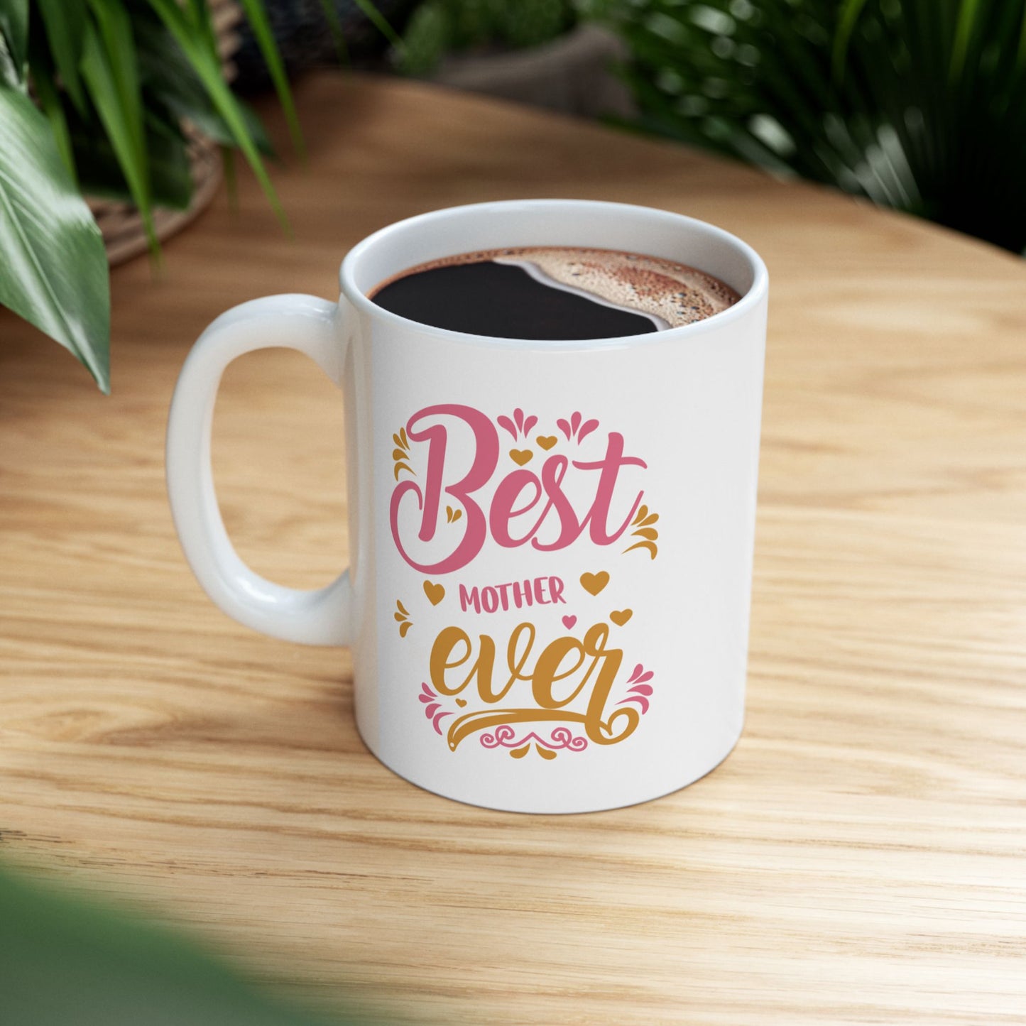 Best Mother Ever Gift Ceramic Mug – 11oz & 15oz