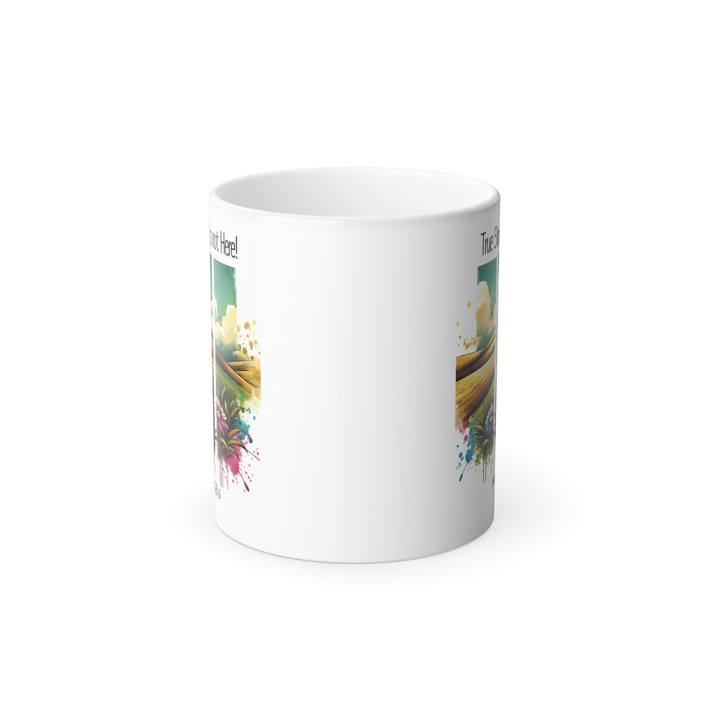 Inspirational Color Morphing Mug - 'True Story, He's Not Here'   - Vibrant Landscape for Faith Lovers