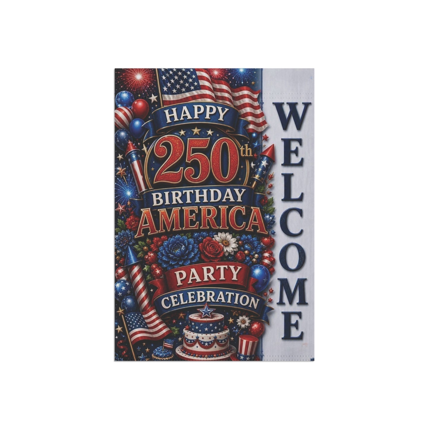 Garden Flag — "Happy 250th Birthday America" Patriotic Welcome Banner (4th of July, Memorial Day)