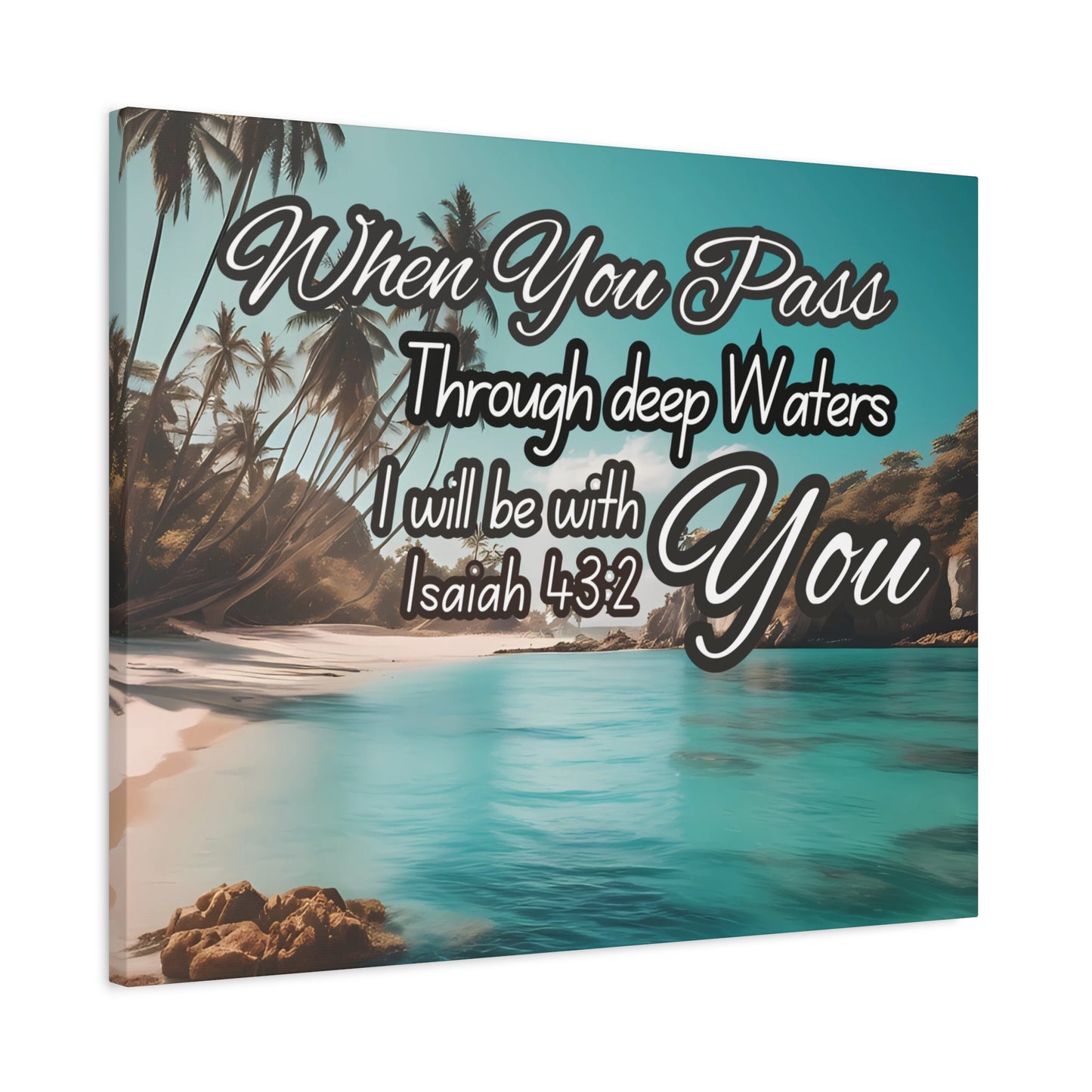 When You Pass Through deep Waters Canvas Print