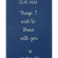Personalized Dear Mum/Dad/Sister/Friend Engraved Vegan Leather Journal — "Things I Wish to Share with You" Memorial Gift