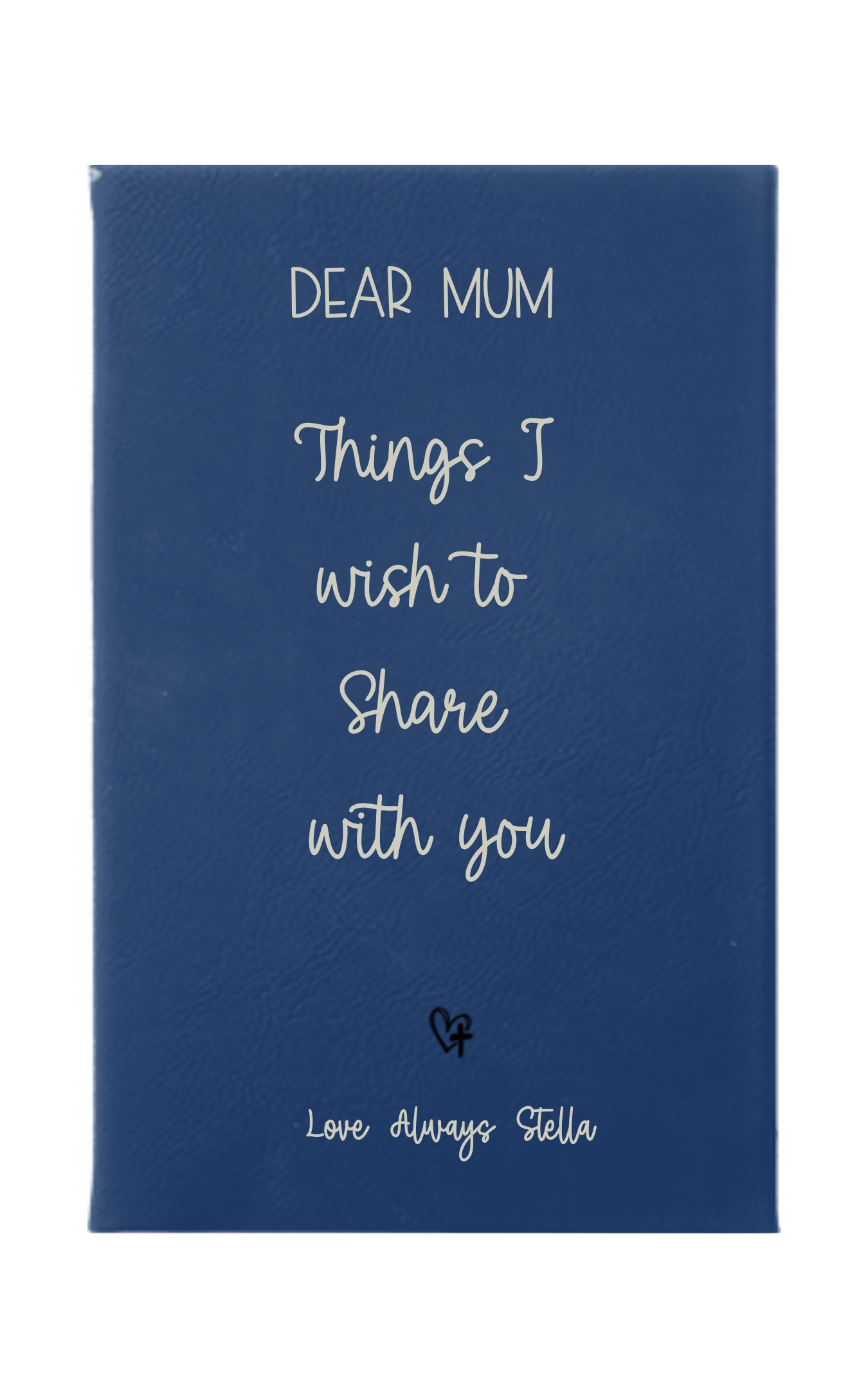 Personalized Dear Mum/Dad/Sister/Friend Engraved Vegan Leather Journal — "Things I Wish to Share with You" Memorial Gift