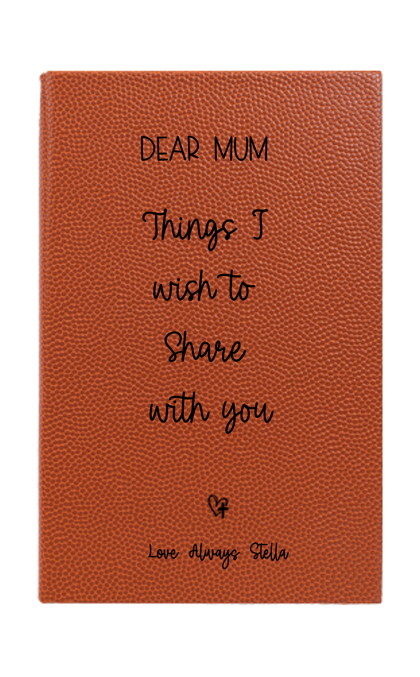 Personalized Dear Mum/Dad/Sister/Friend Engraved Vegan Leather Journal — "Things I Wish to Share with You" Memorial Gift