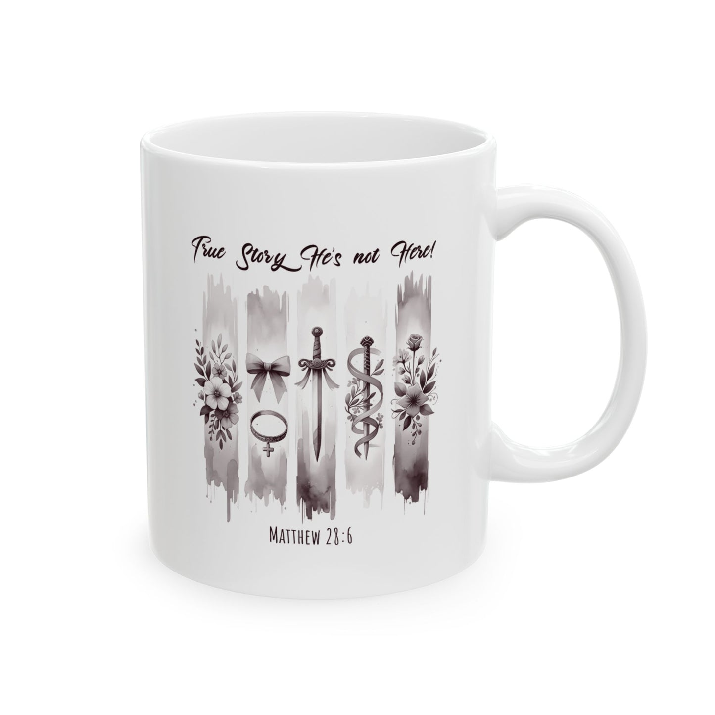''True Story He is Not Here'' Ceramic Coffee Mug (11oz, 15oz) , Religious, Faith Mug - a Gift for Christenings/Believers/Friends/Sisters/Mother.