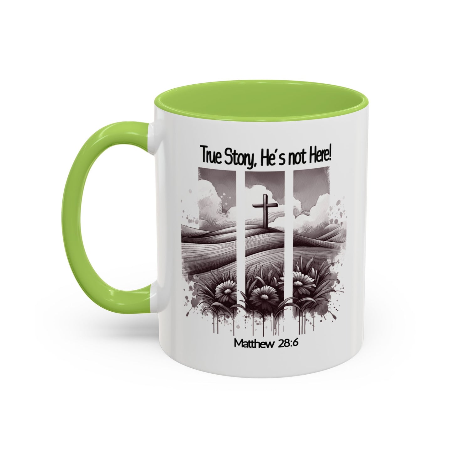 Inspirational Accent Coffee Mug - True Story, He's Not Here (Matthew 28:6) 11oz/ Faith Gift
