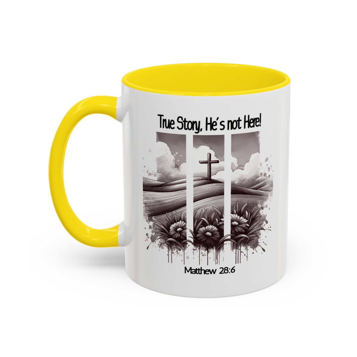 Inspirational Accent Coffee Mug - True Story, He's Not Here (Matthew 28:6) 11oz/ Faith Gift