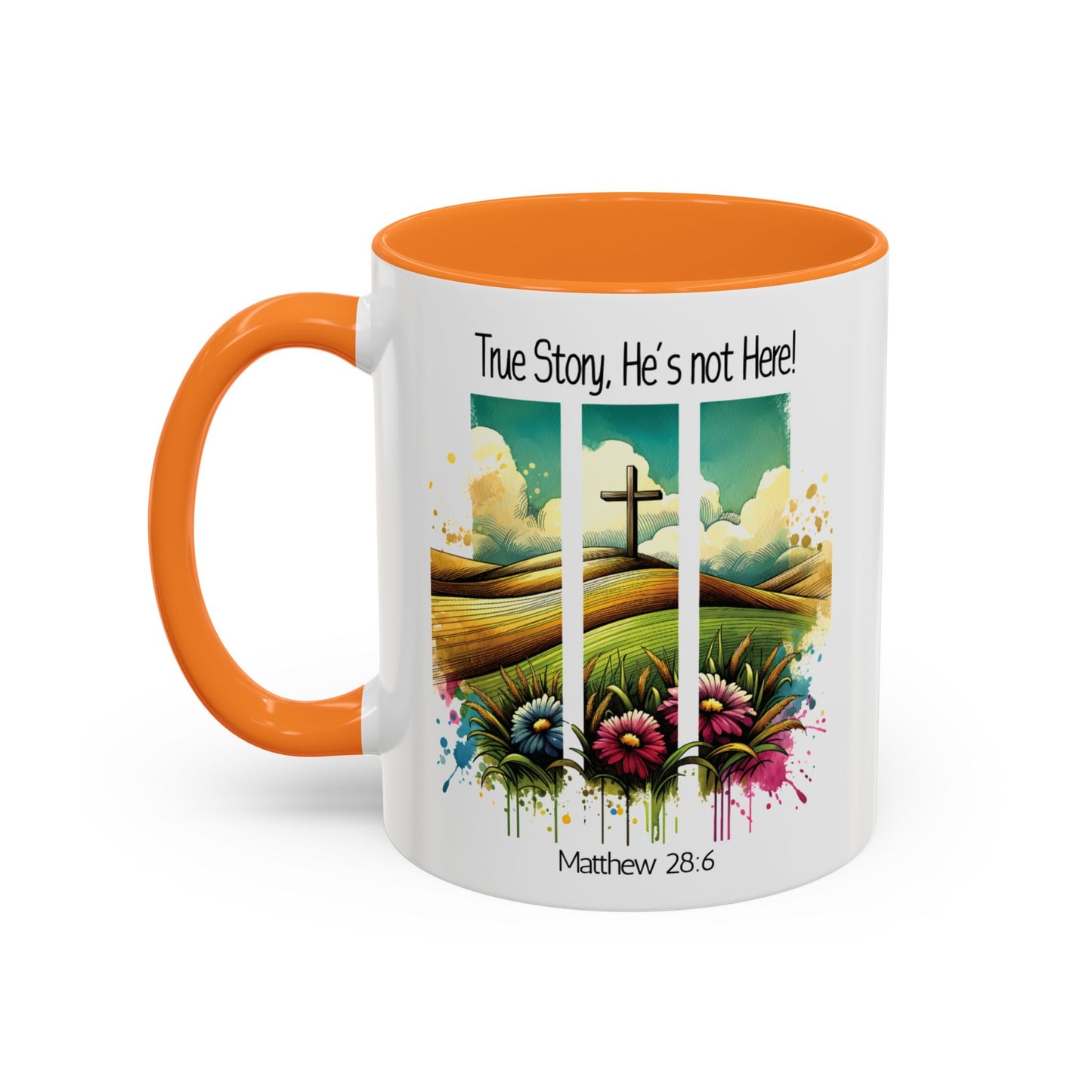 Inspirational Colorful Mug - True Story, He’s Not Here! - 11oz & 15oz Options