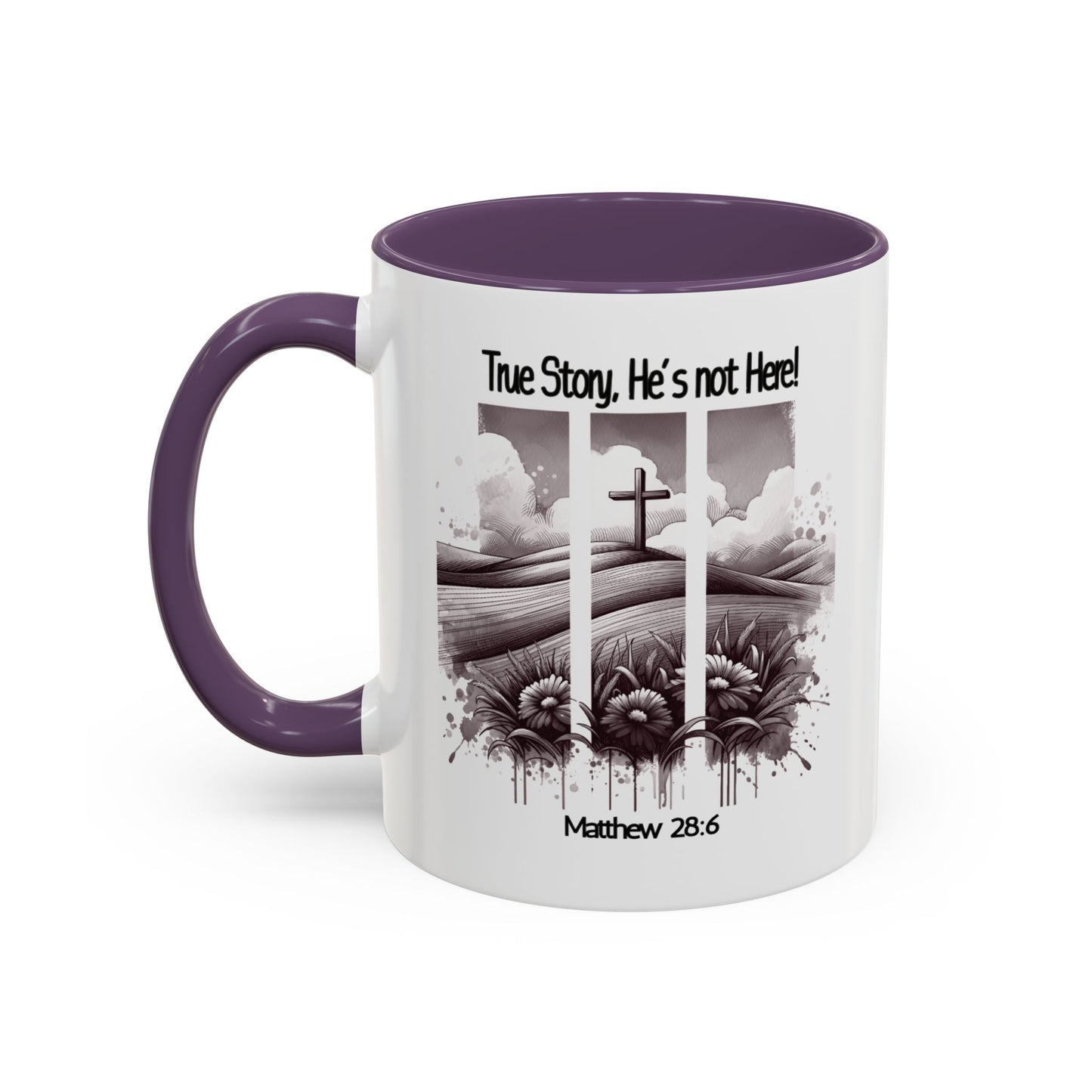 Inspirational Accent Coffee Mug - True Story, He's Not Here (Matthew 28:6) 11oz/ Faith Gift