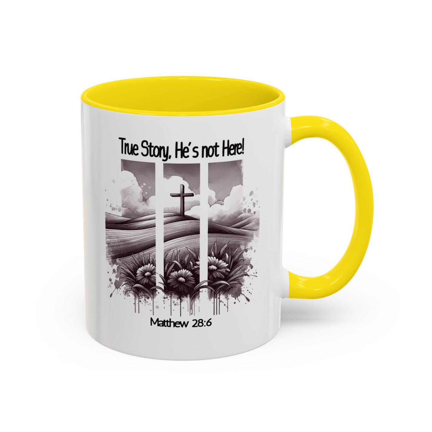 Inspirational Accent Coffee Mug - True Story, He's Not Here (Matthew 28:6) 11oz/ Faith Gift