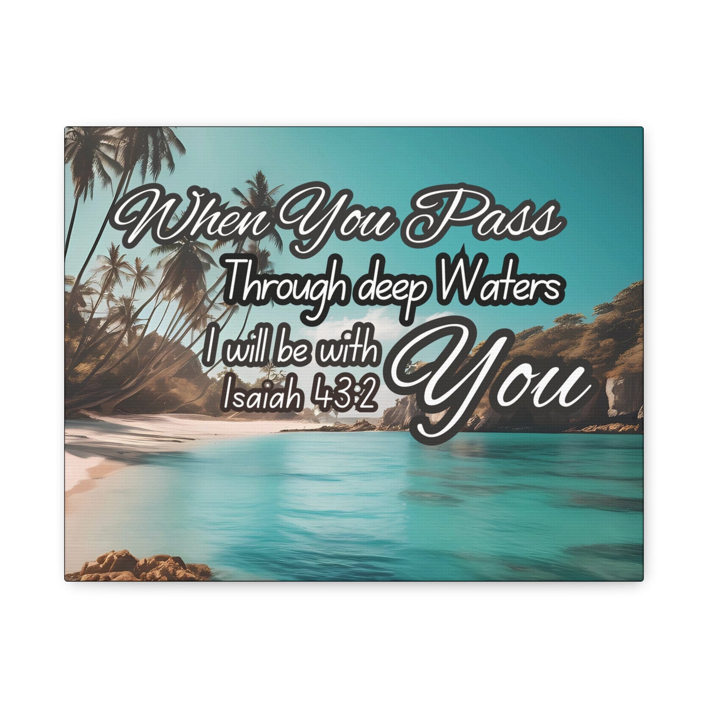 When You Pass Through deep Waters Canvas Print