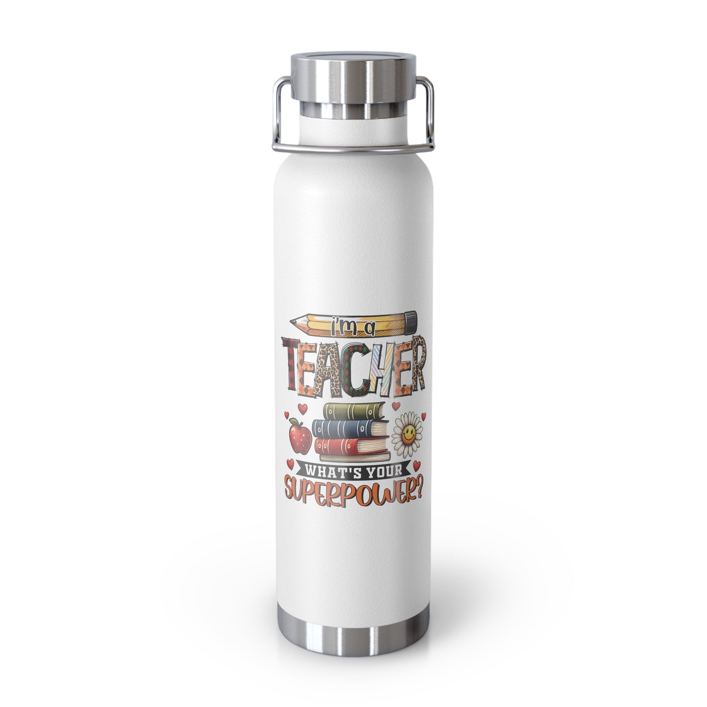 I'm a Teacher What is your Super Power Vacuum Insulated Bottle, 22oz - Scratch and Fade Resistant Design