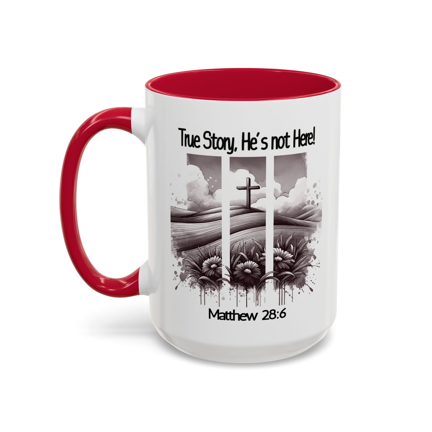 Inspirational Religious Mug - True Story, He's Not Here! (11oz or 15oz)