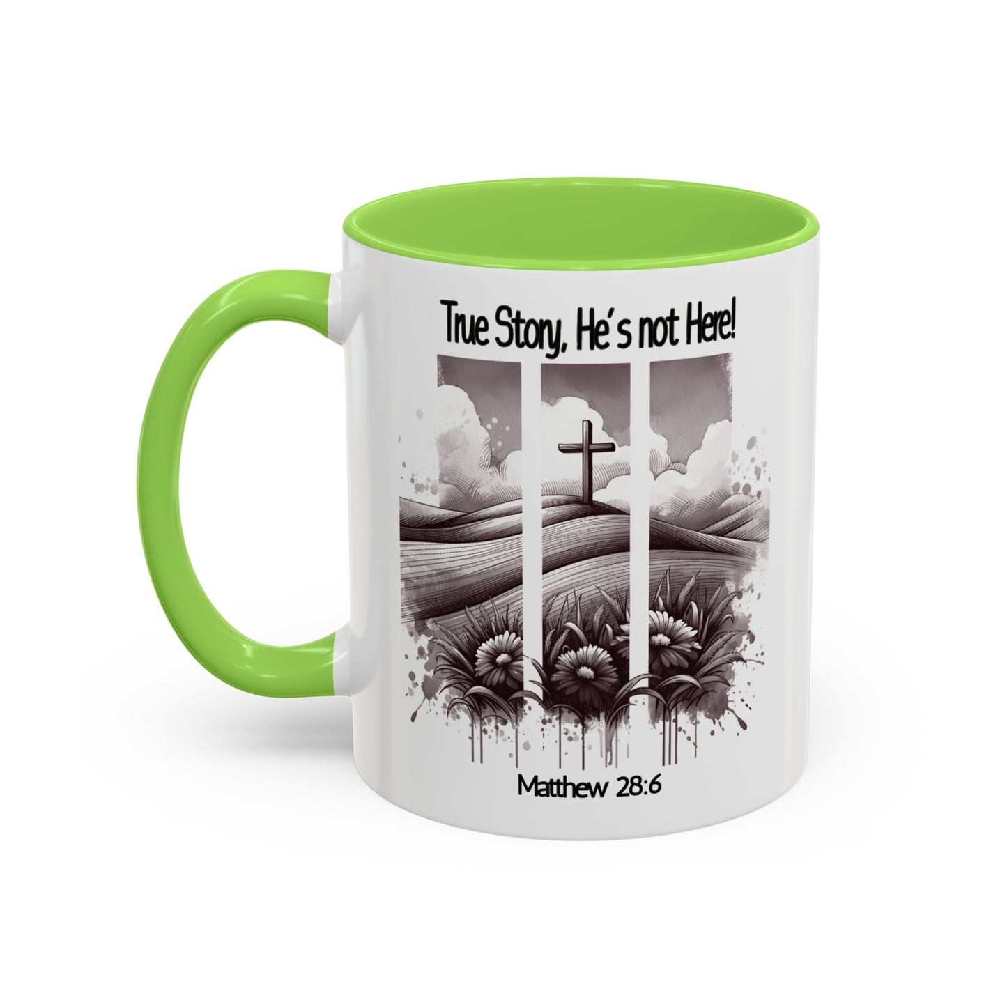 Inspirational Religious Mug - True Story, He's Not Here! (11oz or 15oz)