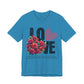 Love Always Unisex Jersey Short Sleeve Bella Canvas Tee