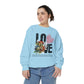 LOVE always Valentines Unisex Garment-Dyed Sweatshirt