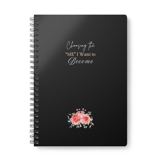 Floral A5 Wirobound Notebook - "Choosing the ME I Want to Become" - Journaling, Note-taking, Gift for Creativity, Self-Improvement.