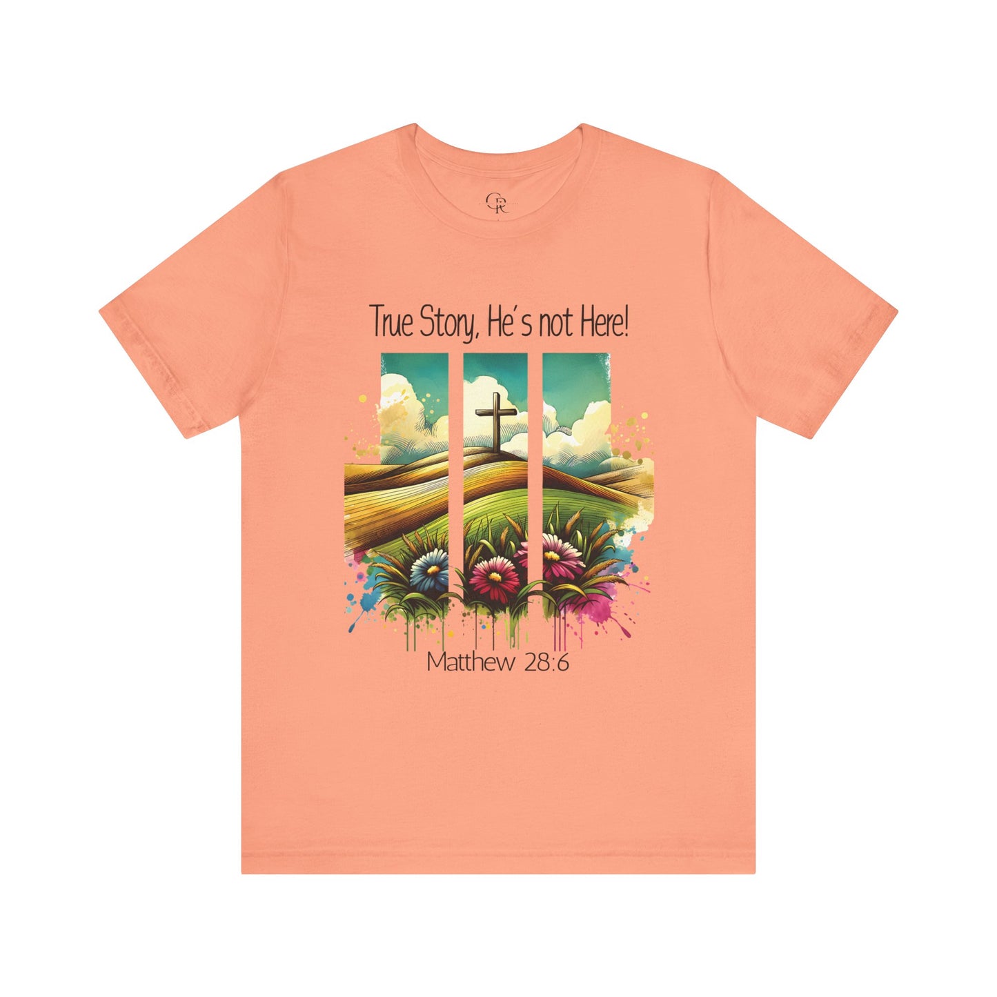 'True Story, He’s Not Here!' Bella Canvas Tee/ Christian Short Sleeve Tee / Faith T-Shirt.