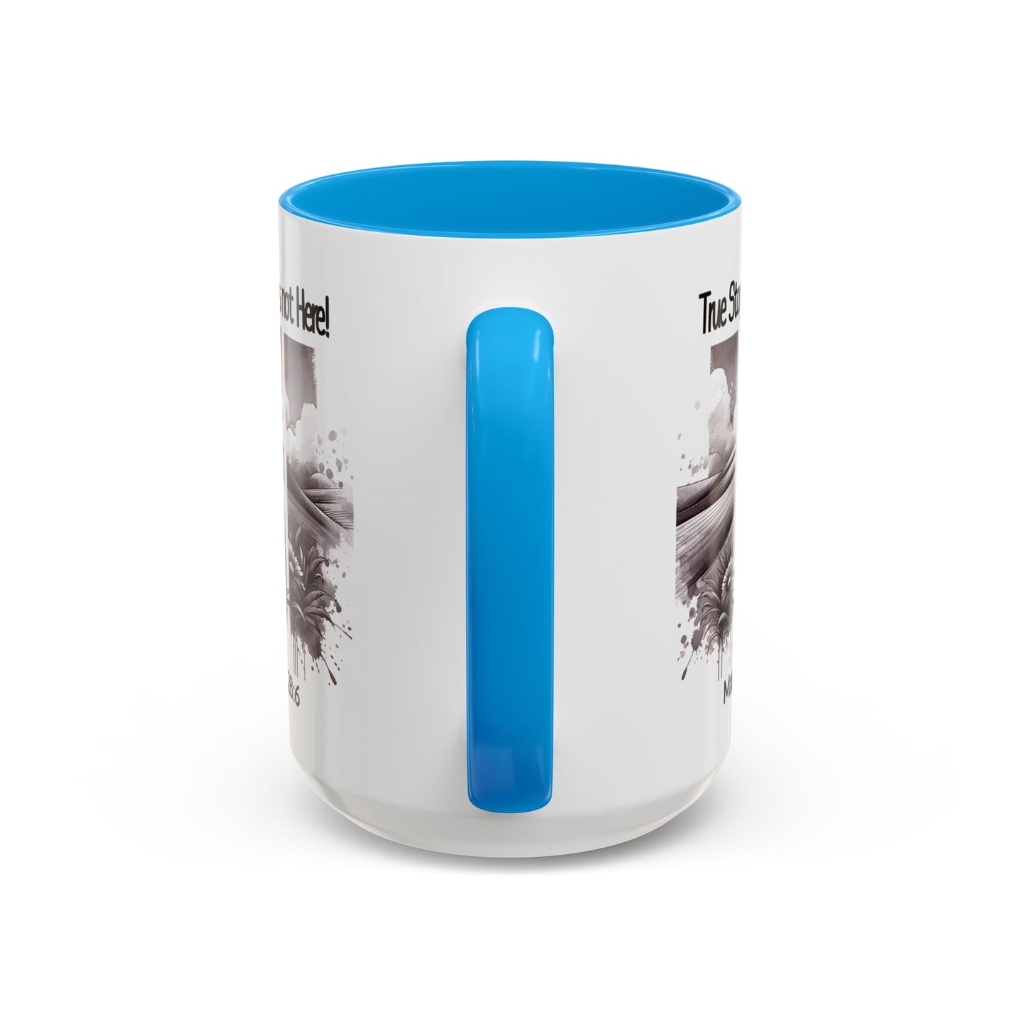 Inspirational Religious Mug - True Story, He's Not Here! (11oz or 15oz)