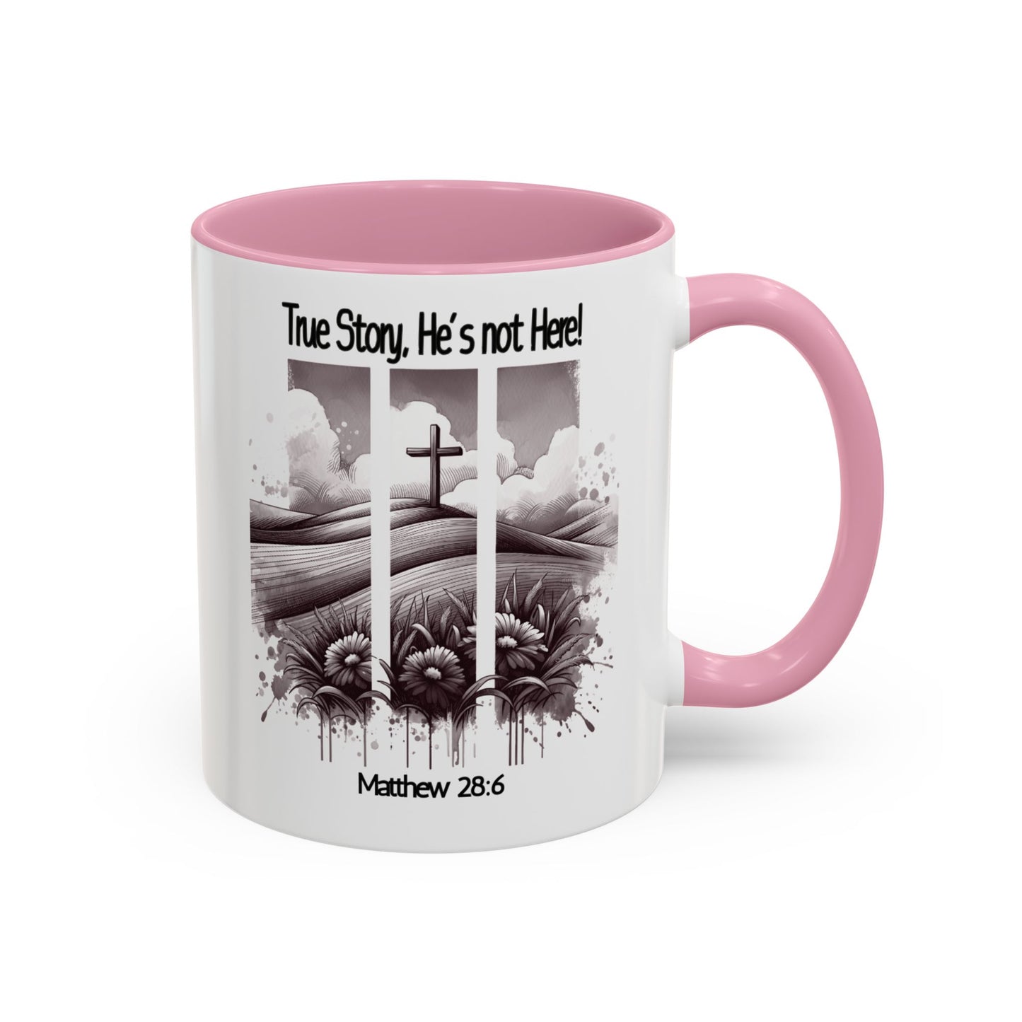 Inspirational Religious Mug - True Story, He's Not Here! (11oz or 15oz)