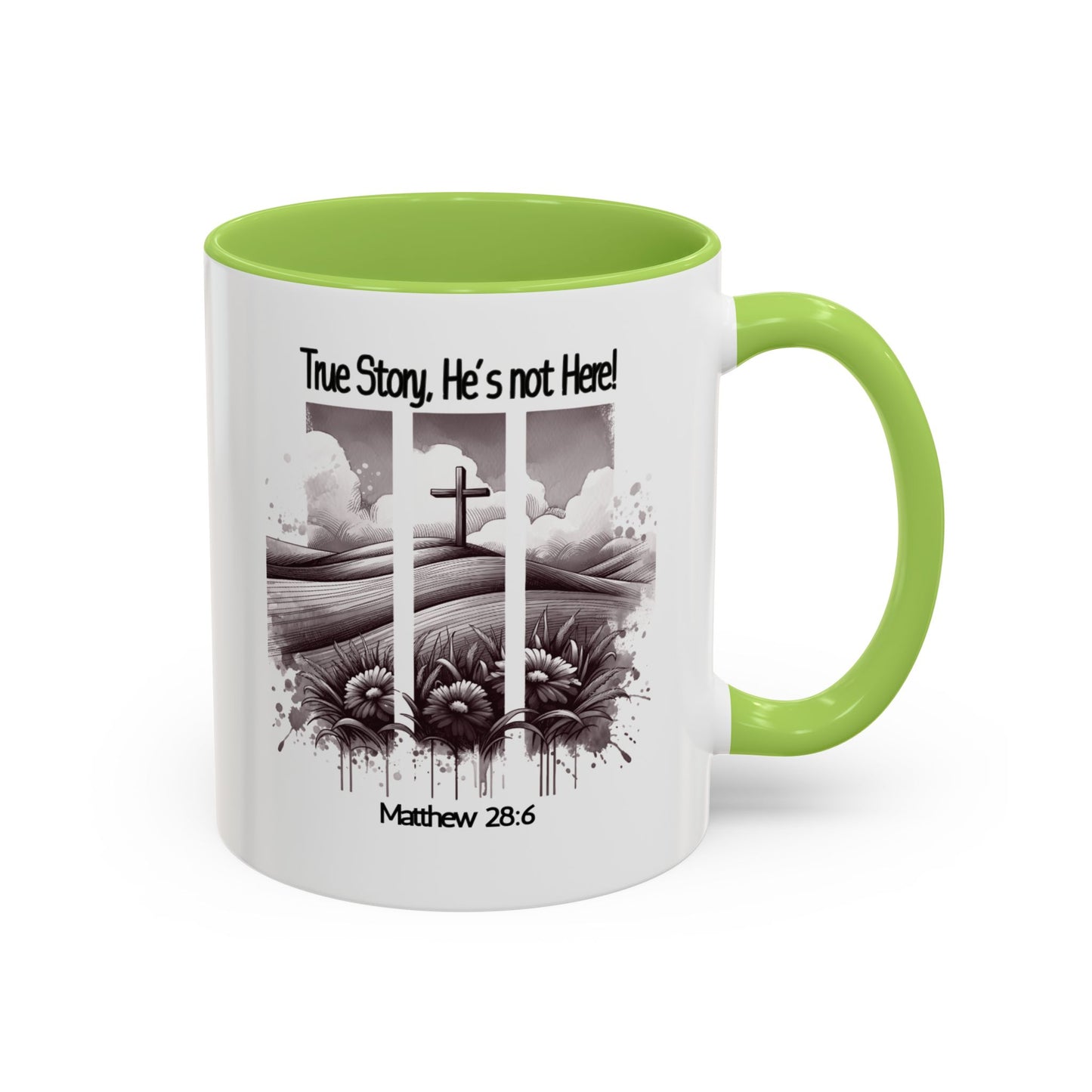 Inspirational Accent Coffee Mug - True Story, He's Not Here (Matthew 28:6) 11oz/ Faith Gift