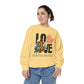 LOVE always Valentines Unisex Garment-Dyed Sweatshirt