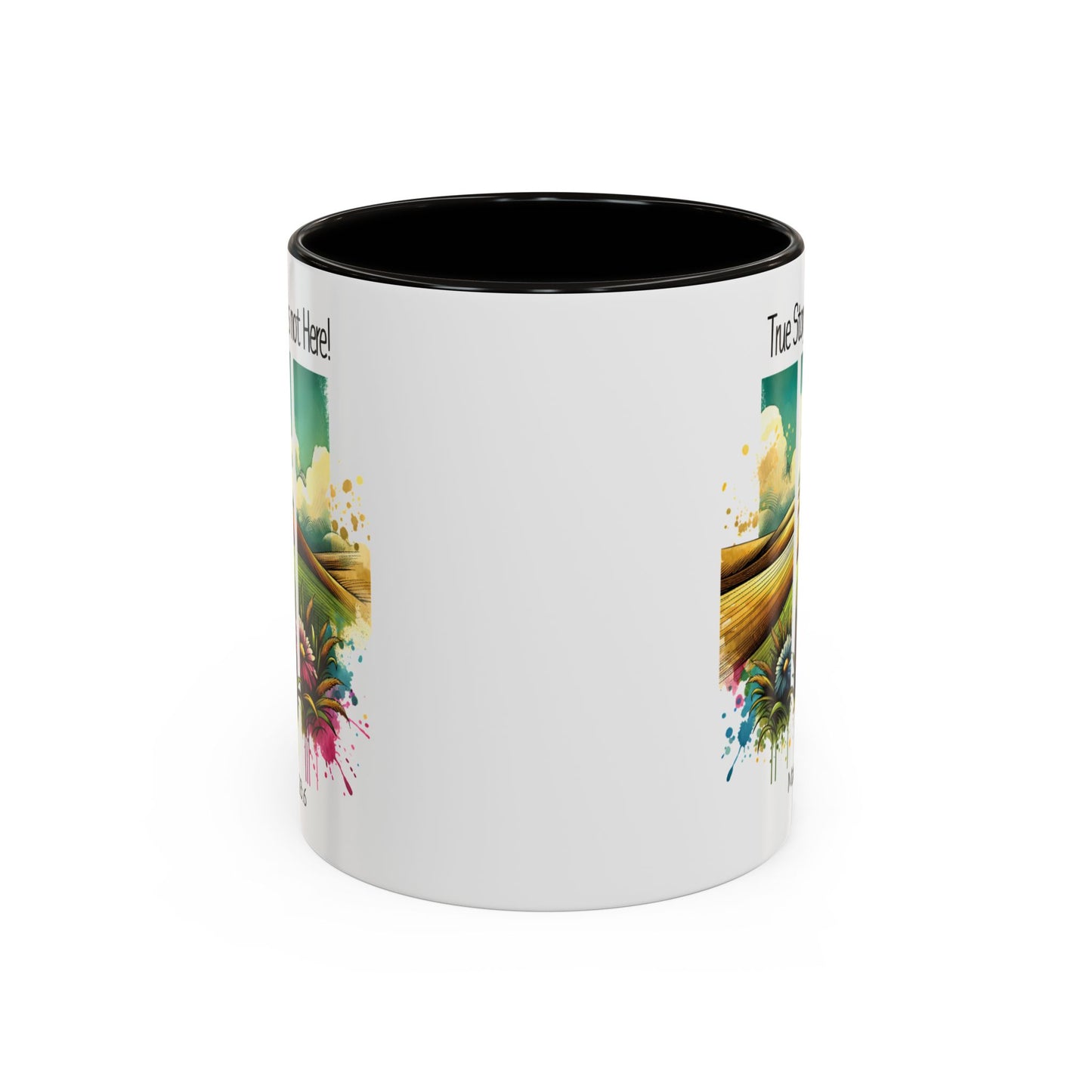 Inspirational Colorful Mug - True Story, He’s Not Here! - 11oz & 15oz Options