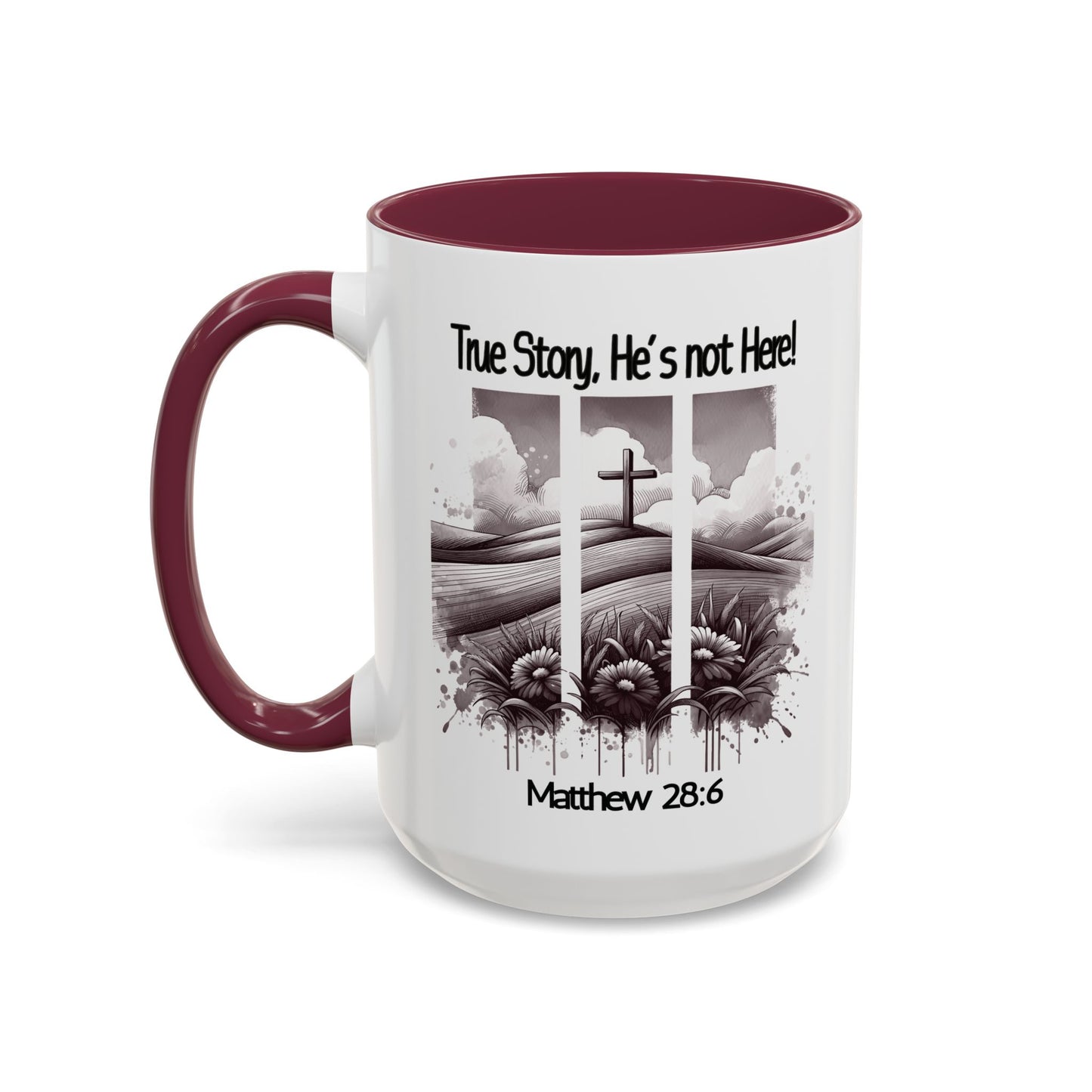 Inspirational Religious Mug - True Story, He's Not Here! (11oz or 15oz)