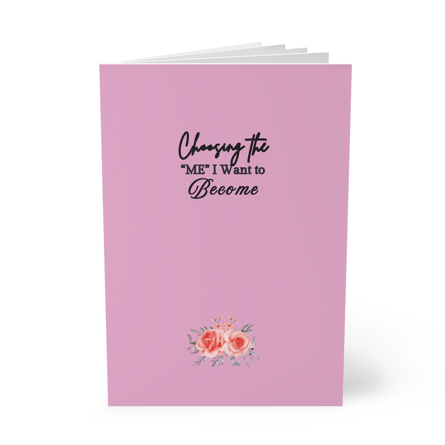 ''Choosing the 'me' I want to Become'' A5 Motivational Softcover Notebook, Inspirational Journal, Daily Planner, Gift for Students, Self-Care Workbook, Floral Design