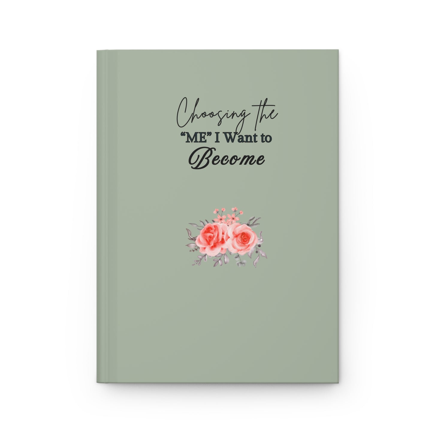 Empowering Journal for Self-Discovery, ''Choosing the ME I want to Become'' Floral Hardcover Journal, Inspirational Writing Book, Gift for Women, Motivational Notebook