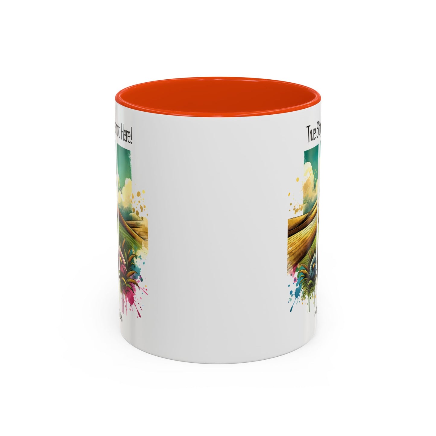 Inspirational Colorful Mug - True Story, He’s Not Here! - 11oz & 15oz Options