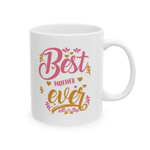 Best Mother Ever Gift Ceramic Mug – 11oz & 15oz